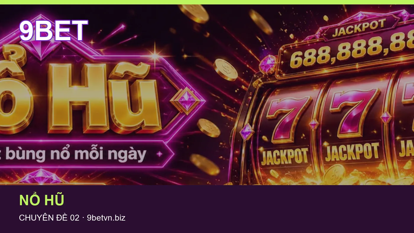 Slot: những thuật ngữ cần hiểu khi tra cứu 9BET