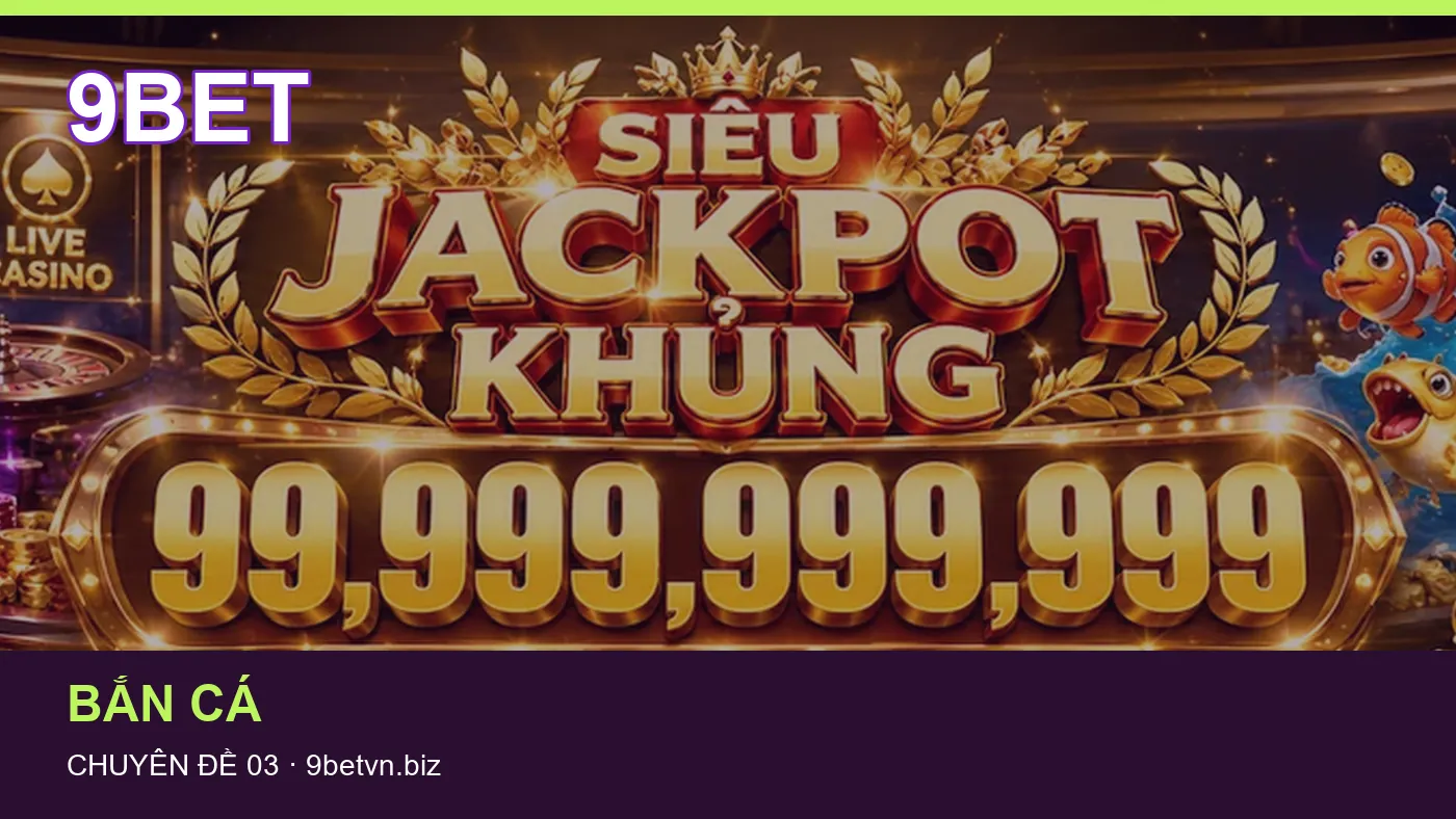 Bắn cá: những thuật ngữ cần hiểu khi tra cứu 9BET